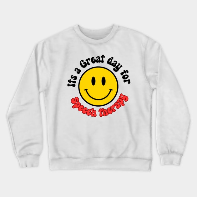 Its a Great Day for Speech Therapy Smiley face Crewneck Sweatshirt by Daisy Blue Designs